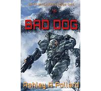 Bad Dog: Military Science Fiction Across A Holographic Multiverse: 1 (Gate Walkers)
