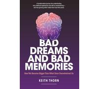 Bad Dreams and Bad Memories: Why the Past Still Haunts Us - and How to Finally Wake Up