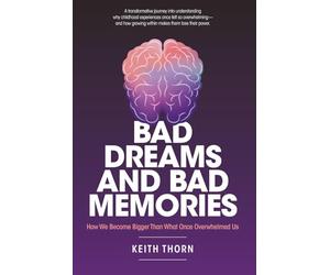 Bad Dreams and Bad Memories: Why the Past Still Haunts Us - and How to Finally Wake Up