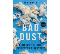 Bad Dust : A History of the Asbestos Disaster