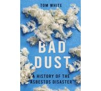 Bad Dust: A History of the Asbestos Disaster