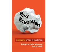 Bad Education: Debunking Myths In Education