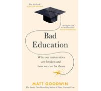 Bad Education: Why Our Universities Are Broken and How We Can Fix Them
