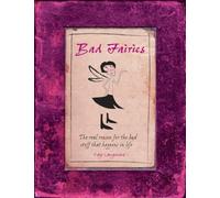 Bad Fairies: The Real Reasons for the Bad Stuff That Happens in Life