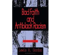 Bad Faith and Antiblack Racism: 30th Anniversary Edition