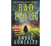 Bad Faith (Wealth of Time Series, Book 3)