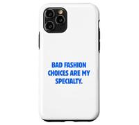 Bad Fashion Choices Are My Specialty Funny Sarcastic Quote Case for iPhone 11 Pro