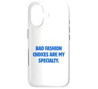 Bad Fashion Choices Are My Specialty Funny Sarcastic Quote Case for iPhone 17