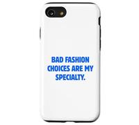 Bad Fashion Choices Are My Specialty Funny Sarcastic Quote Case for iPhone SE (2020) / 7/8