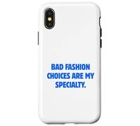 Bad Fashion Choices Are My Specialty Funny Sarcastic Quote Case for iPhone X/XS