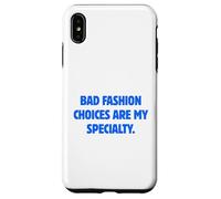 Bad Fashion Choices Are My Specialty Funny Sarcastic Quote Case for iPhone XS Max