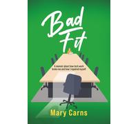 Bad Fit: A Memoir About How Tech Work Broke Me and How I Repaired Myself