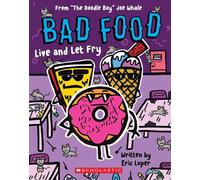 Bad Food: Live and Let Fry