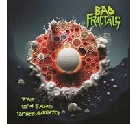 Bad Fractals - The Sea Sang Screaming