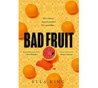 Bad Fruit: An astonishing, gripping new crime thriller debut novel from a hot literary fiction voice of 2023