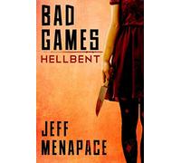 Bad Games: Hellbent: 3 (Bad Games Series)