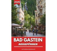 BAD GASTEIN REISEFÜHRER 2026
