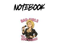 Bad Girls Notebook: Tell Good Stories - Lined Notebook for Writing and Notes