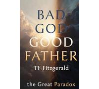 Bad God Good Father: The Great Paradox
