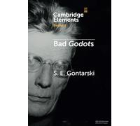 Bad Godots: ‘Vladimir Emerges from the Barrel' and Other Interventions (Elements in Beckett Studies)