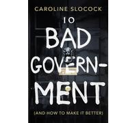 Bad Government : And How To Make It Better