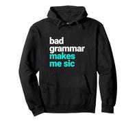 Bad Grammar Makes Me Sic, Nerd Geek Teacher Pullover Hoodie