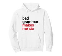 Bad Grammar Makes Me Sic, Nerd Geek Teacher Pullover Hoodie