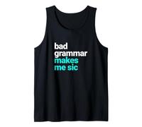 Bad Grammar Makes Me Sic, Nerd Geek Teacher Tank Top