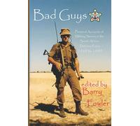 Bad Guys: Personal Accounts of Military Service in the South African Defence Force 1969 to1990 (Sentinel SADF Monographs)