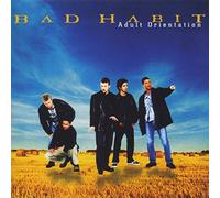BAD HABIT - ADULT ORIENTATION