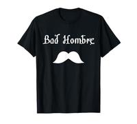 Bad Hombre Design with Moustache T-Shirt