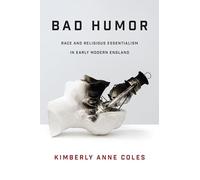 Bad Humor: Race and Religious Essentialism in Early Modern England