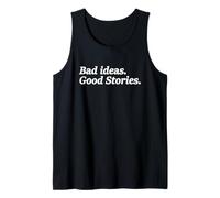 Bad Ideas Good Stories Funny Party Vacation Event Sarcasm Tank Top