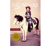 Bad Indians: A Tribal Memoir
