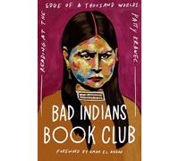 Bad Indians Book Club: Reading at the Edge of a Thousand Worlds by Patty Krawec