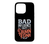 Bad Influence But Damn Fun Mischief Chaos Case for iPhone 15 Pro Max