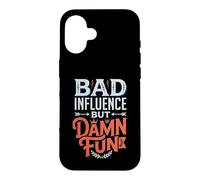Bad Influence But Damn Fun Mischief Chaos Case for iPhone 16