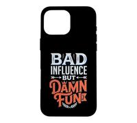 Bad Influence But Damn Fun Mischief Chaos Case for iPhone 16 Pro Max