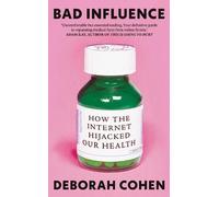 Bad Influence: How the Internet Hijacked Our Health