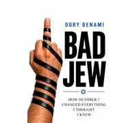 Bad Jew: How October 7 Changed Everything I Thought I Knew