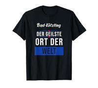 Bad-Kötzting der geilste Ort der Welt [German Language] T-Shirt