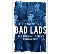 Bad Lads : RAF National Service Remembered