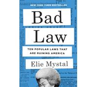 Bad Law: Ten Popular Laws That Are Ruining America