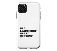 Bad Leadership Great Content Funny Political Satire Case for iPhone 11 Pro Max