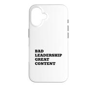 Bad Leadership Great Content Funny Political Satire Case for iPhone 16