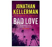 Bad Love (Alex Delaware series, Book 8) : A taut, terrifying psychological thriller