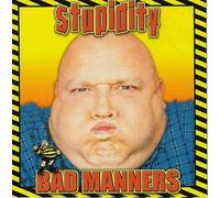 Bad Manners - Stupidity