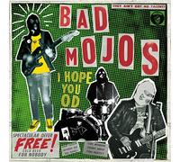 Bad Mojos - I Hope You OD [VINYL]