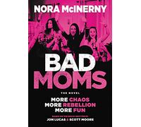 BAD MOMS: The Novel