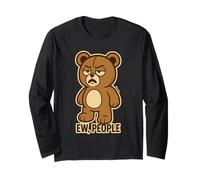 Bad mood Toy Bear says ew people in sarcastic cartoon Long Sleeve T-Shirt
